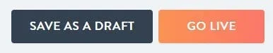 save as a draft and go live buttons