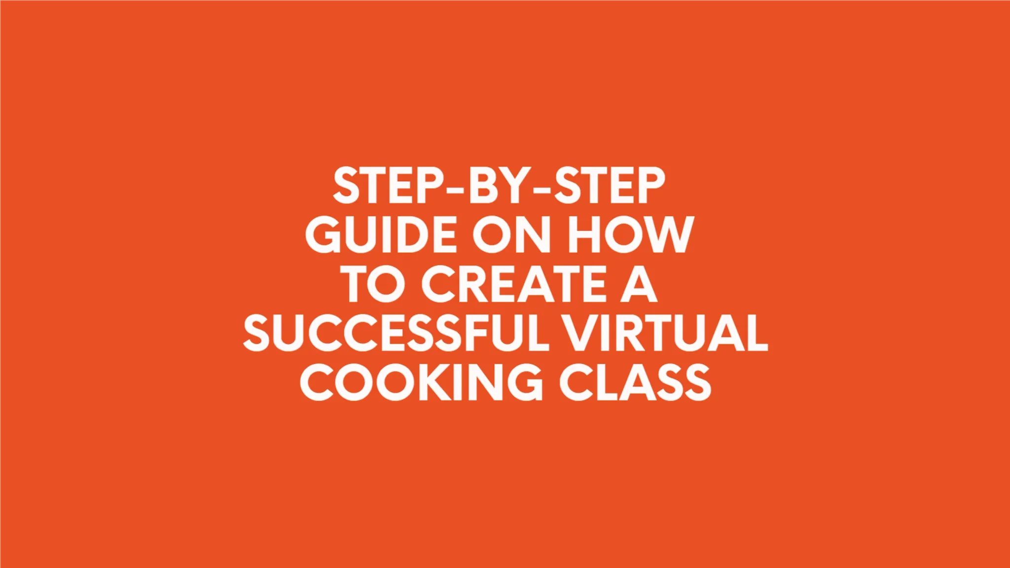 Step-by-step guide on how to create a successful virtual cooking class